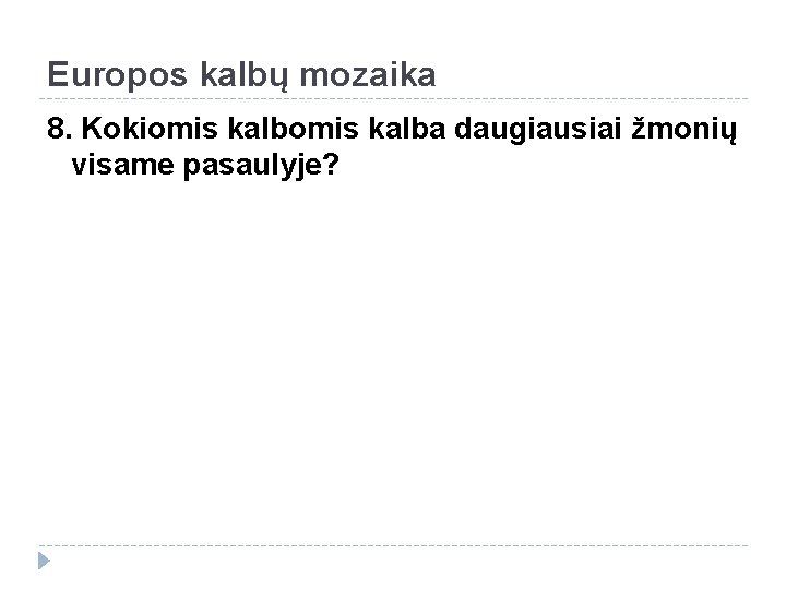 Europos kalbų mozaika 8. Kokiomis kalba daugiausiai žmonių visame pasaulyje? 