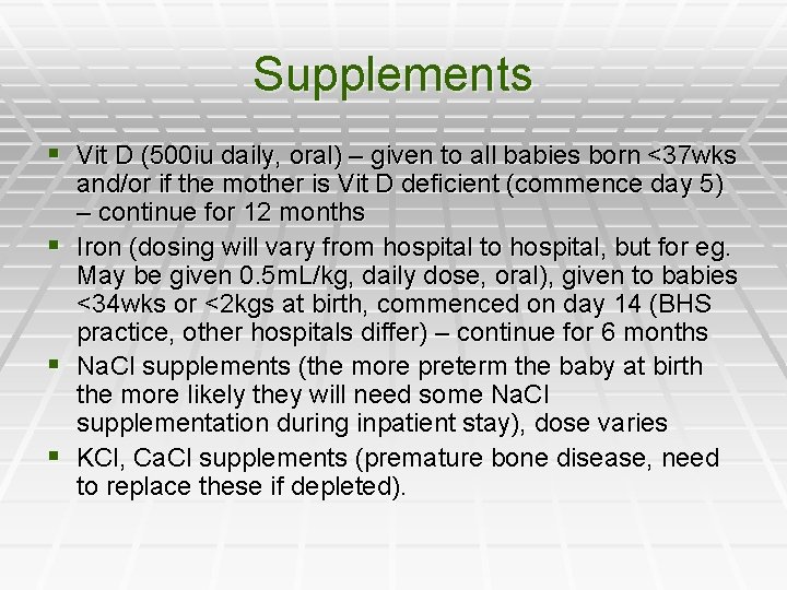 Supplements § Vit D (500 iu daily, oral) – given to all babies born