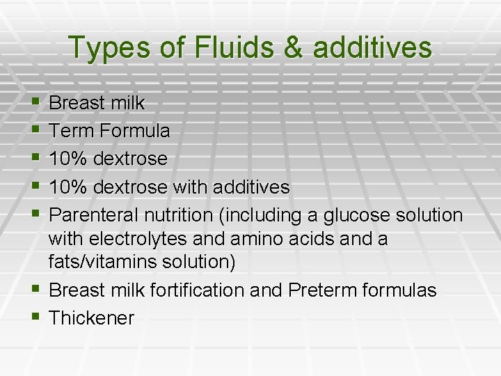 Types of Fluids & additives § § § Breast milk Term Formula 10% dextrose