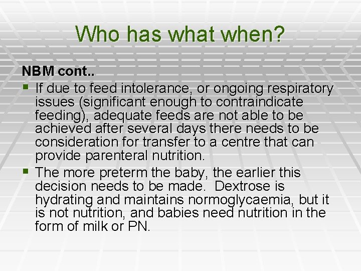 Who has what when? NBM cont. . § If due to feed intolerance, or