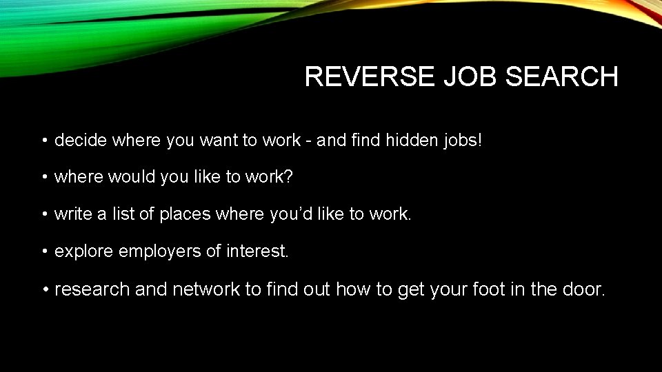 REVERSE JOB SEARCH • decide where you want to work - and find hidden