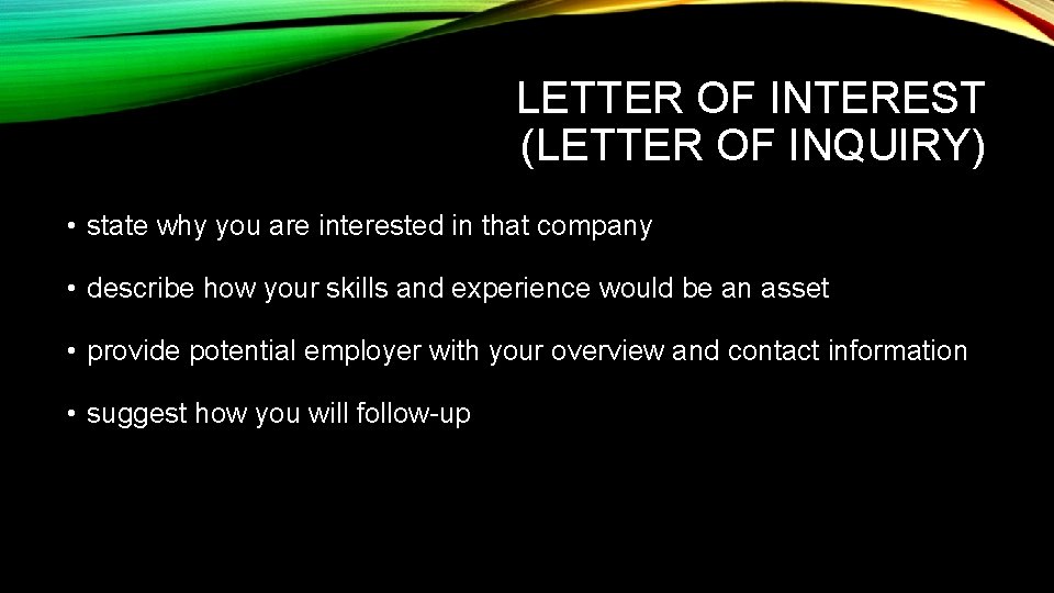 LETTER OF INTEREST (LETTER OF INQUIRY) • state why you are interested in that