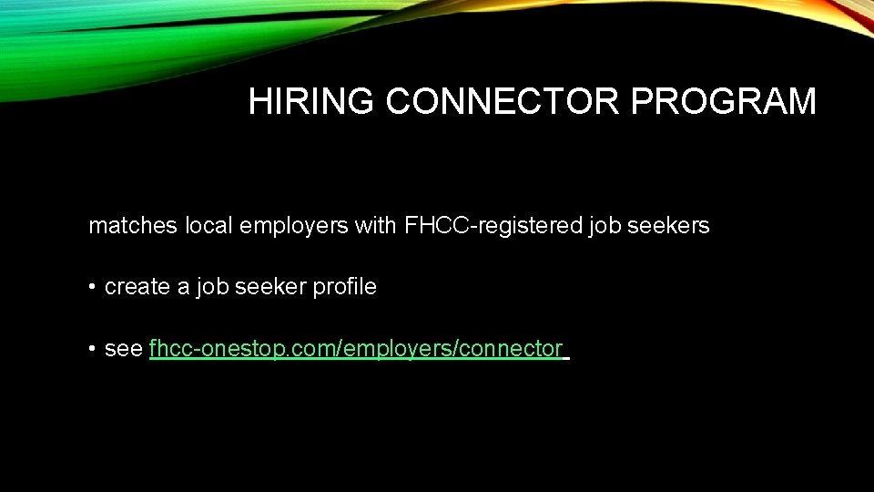 HIRING CONNECTOR PROGRAM matches local employers with FHCC-registered job seekers • create a job
