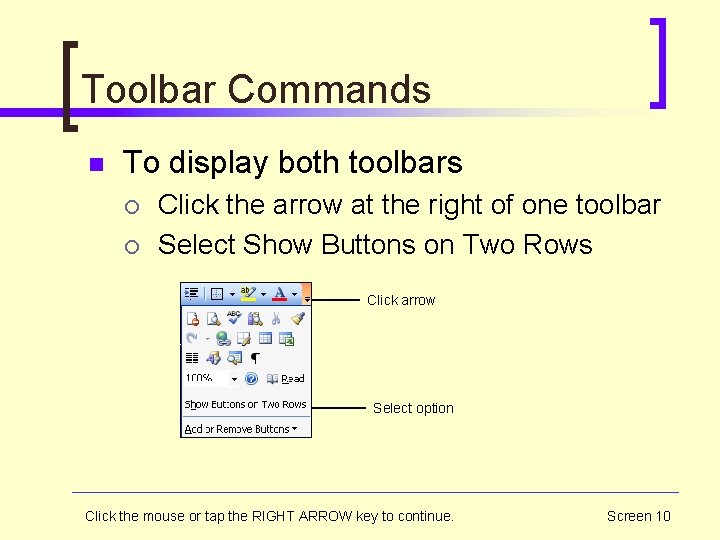 Toolbar Commands n To display both toolbars ¡ ¡ Click the arrow at the