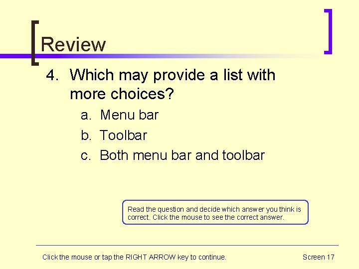 Review 4. Which may provide a list with more choices? a. Menu bar b.