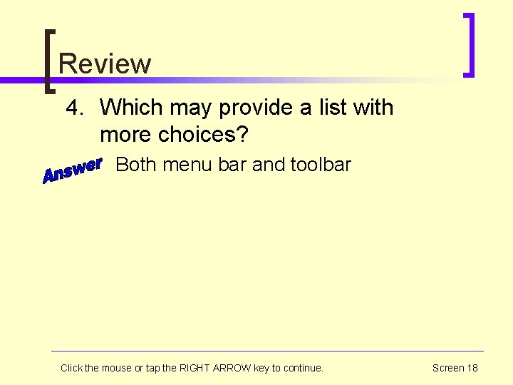 Review 4. Which may provide a list with more choices? Both menu bar and