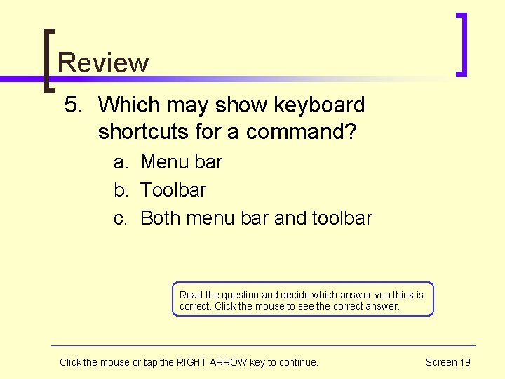 Review 5. Which may show keyboard shortcuts for a command? a. Menu bar b.