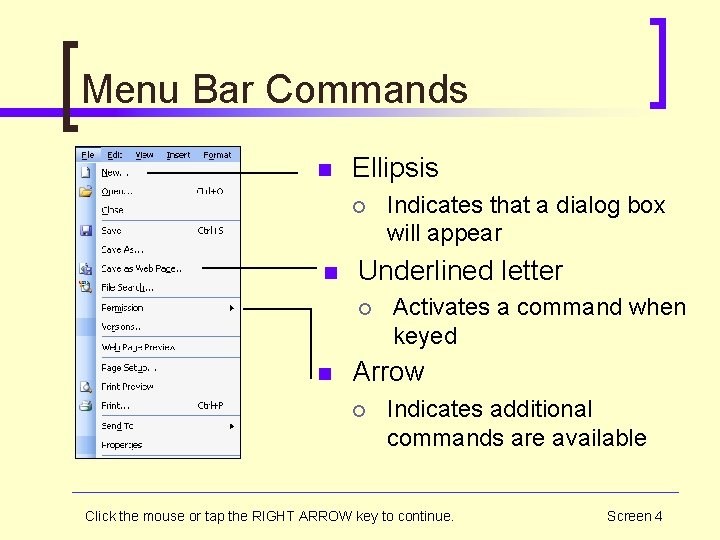 Menu Bar Commands n Ellipsis ¡ n Underlined letter ¡ n Indicates that a
