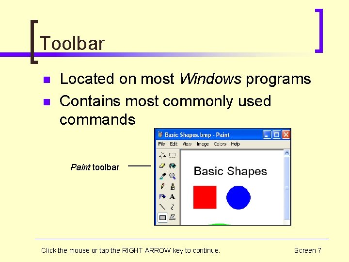 Toolbar n n Located on most Windows programs Contains most commonly used commands Paint