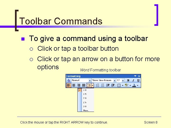 Toolbar Commands n To give a command using a toolbar ¡ Click or tap