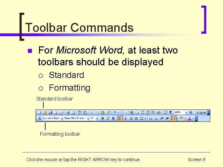 Toolbar Commands n For Microsoft Word, at least two toolbars should be displayed ¡