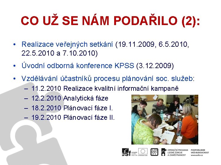 CO UŽ SE NÁM PODAŘILO (2): • Realizace veřejných setkání (19. 11. 2009, 6.