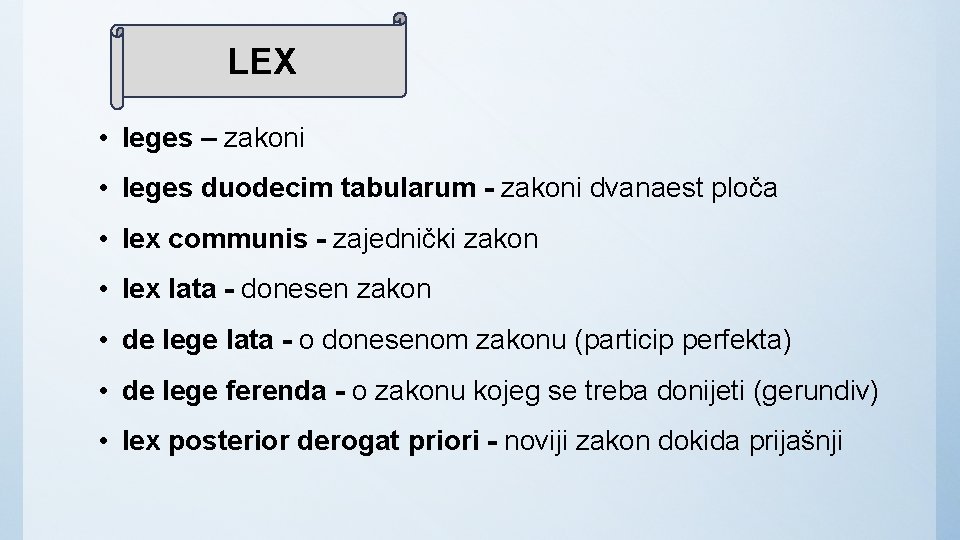 LEX • leges – zakoni • leges duodecim tabularum - zakoni dvanaest ploča •