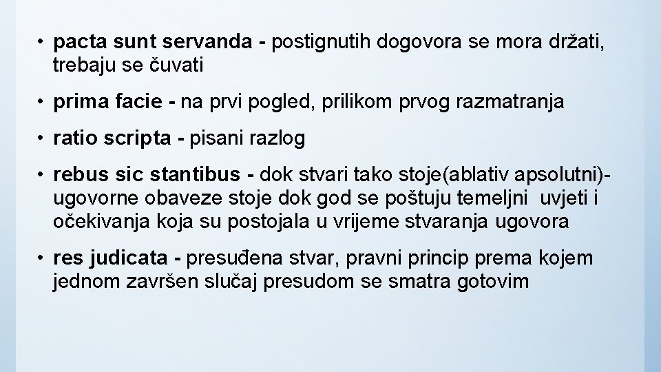  • pacta sunt servanda - postignutih dogovora se mora držati, trebaju se čuvati