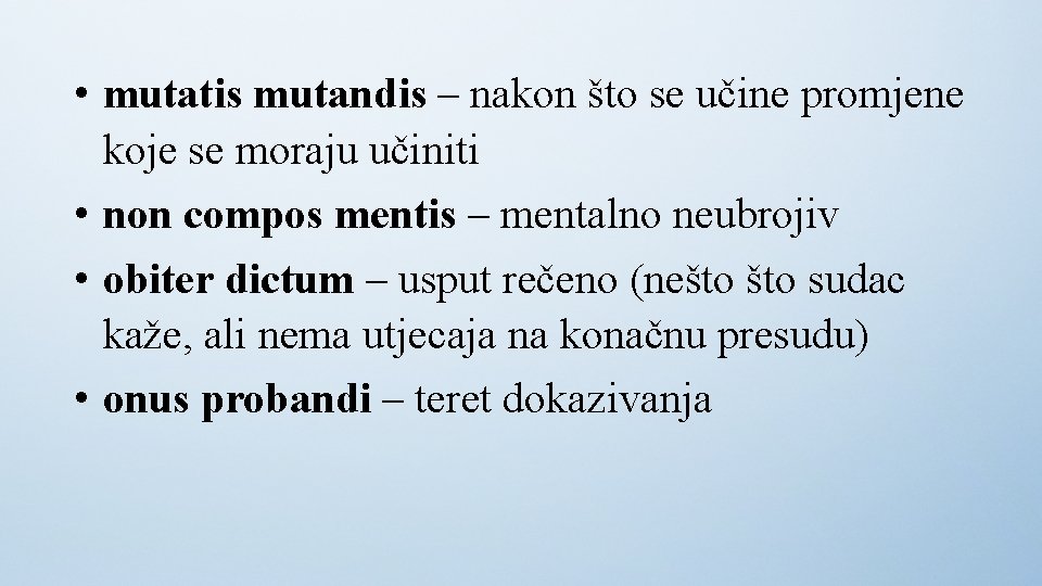  • mutatis mutandis – nakon što se učine promjene koje se moraju učiniti