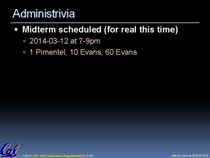 Administrivia Midterm scheduled (for real this time) 2014 -03 -12 at 7 -9 pm