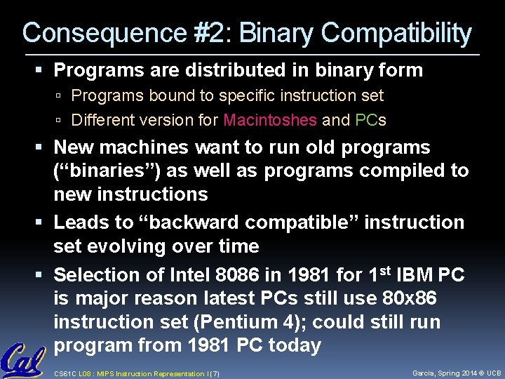 Consequence #2: Binary Compatibility Programs are distributed in binary form Programs bound to specific