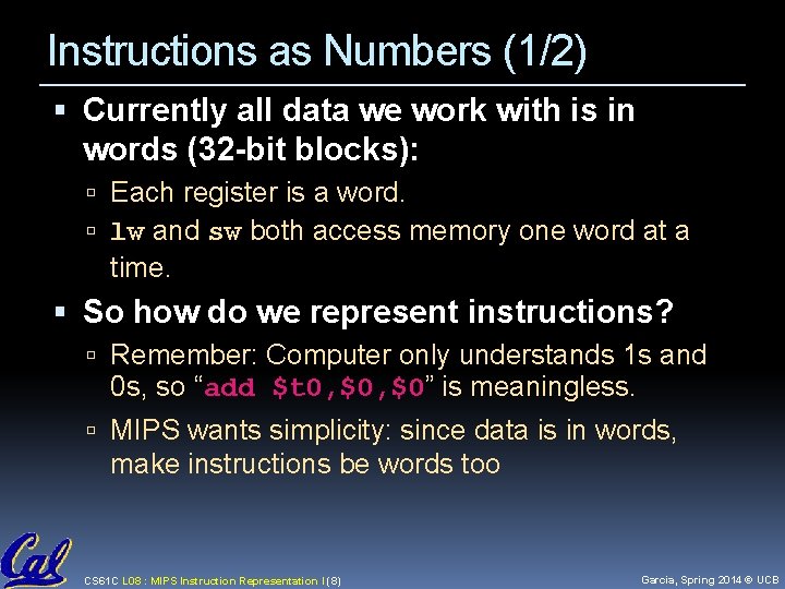 Instructions as Numbers (1/2) Currently all data we work with is in words (32