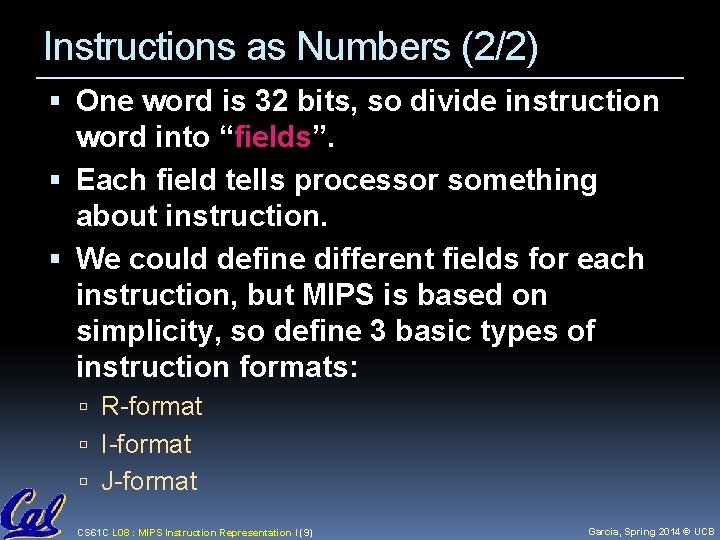 Instructions as Numbers (2/2) One word is 32 bits, so divide instruction word into