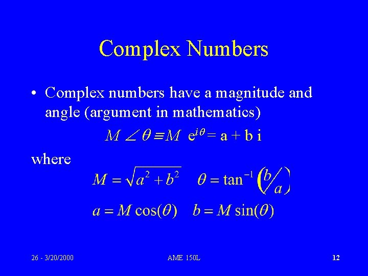 Complex Numbers • Complex numbers have a magnitude and angle (argument in mathematics) M