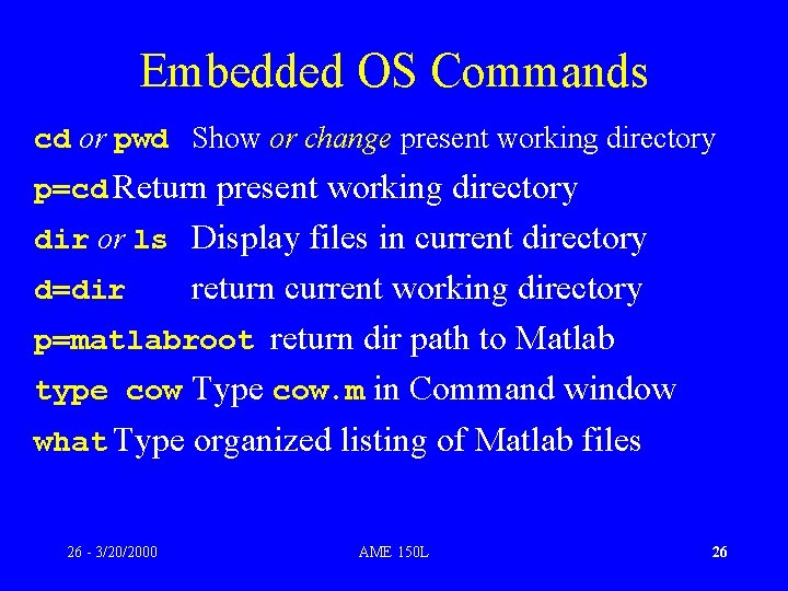 Embedded OS Commands cd or pwd Show or change present working directory p=cd Return