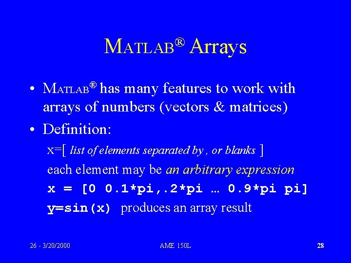 ® MATLAB Arrays • MATLAB® has many features to work with arrays of numbers