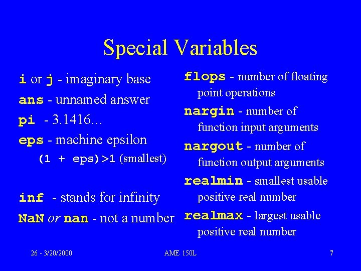 Special Variables flops - number of floating i or j - imaginary base ans