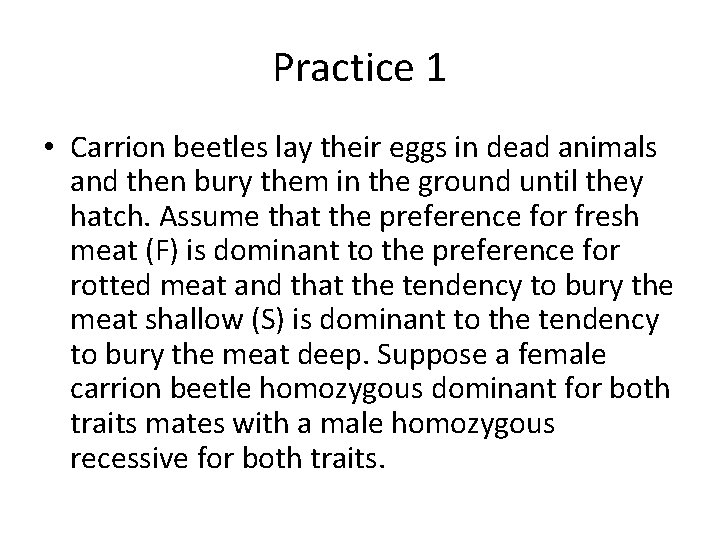 Practice 1 • Carrion beetles lay their eggs in dead animals and then bury