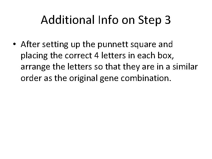 Additional Info on Step 3 • After setting up the punnett square and placing