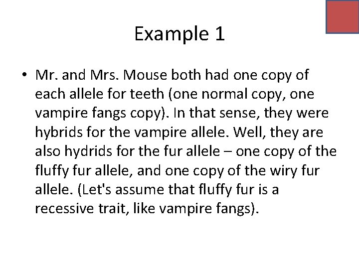 Example 1 • Mr. and Mrs. Mouse both had one copy of each allele