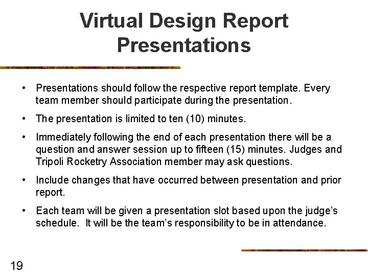 Virtual Design Report Presentations • Presentations should follow the respective report template. Every team