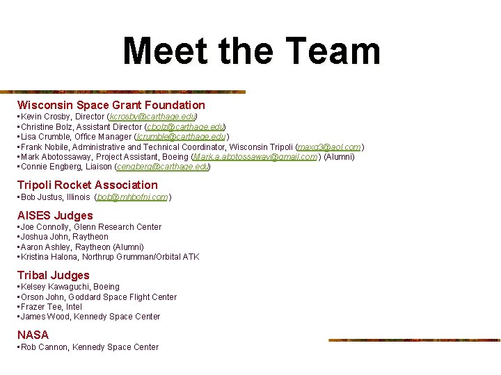 Meet the Team Wisconsin Space Grant Foundation • Kevin Crosby, Director (kcrosby@carthage. edu) •