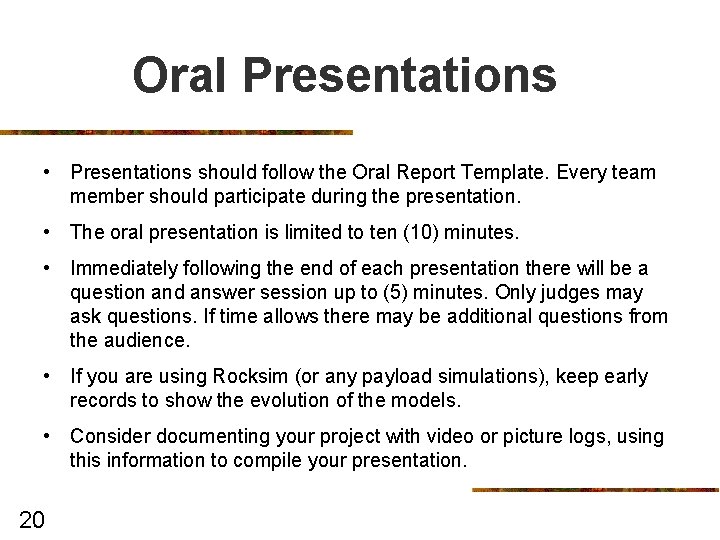 Oral Presentations • Presentations should follow the Oral Report Template. Every team member should