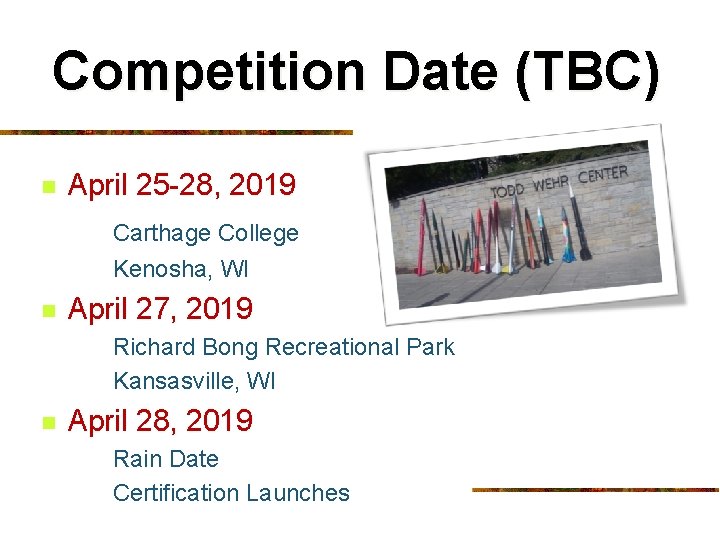 Competition Date (TBC) n April 25 -28, 2019 Carthage College Kenosha, WI n April