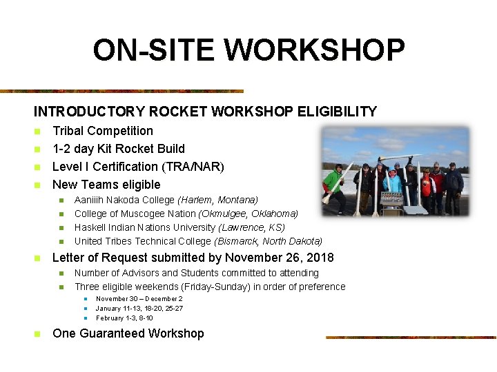 ON-SITE WORKSHOP INTRODUCTORY ROCKET WORKSHOP ELIGIBILITY n n Tribal Competition 1 -2 day Kit