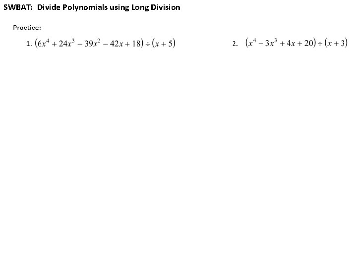 SWBAT: Divide Polynomials using Long Division 
