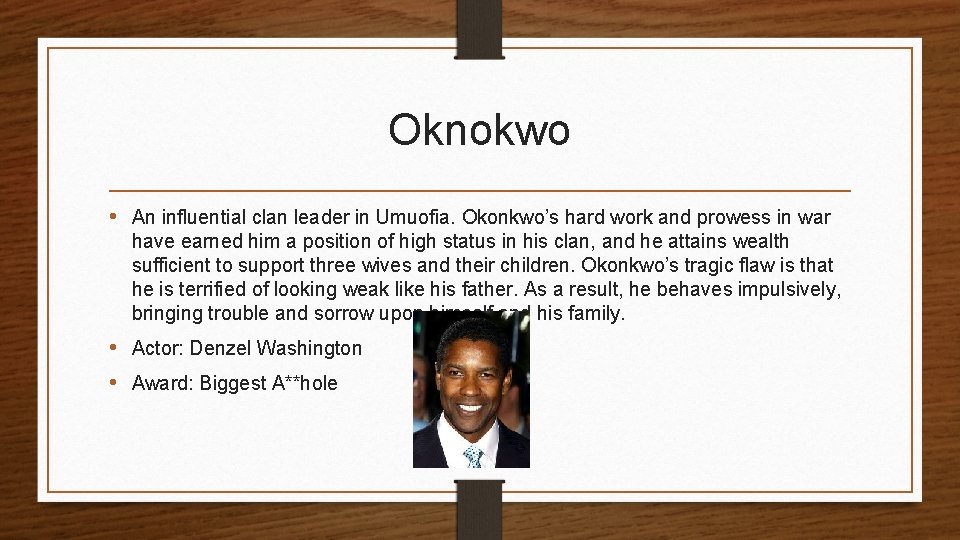 Oknokwo • An influential clan leader in Umuofia. Okonkwo’s hard work and prowess in