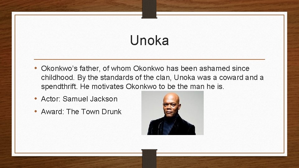 Unoka • Okonkwo’s father, of whom Okonkwo has been ashamed since childhood. By the