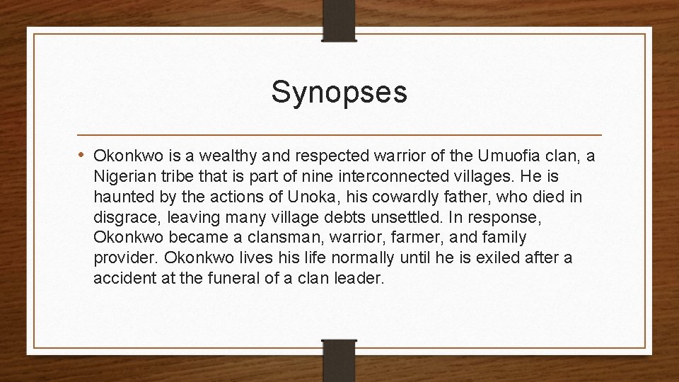 Synopses • Okonkwo is a wealthy and respected warrior of the Umuofia clan, a