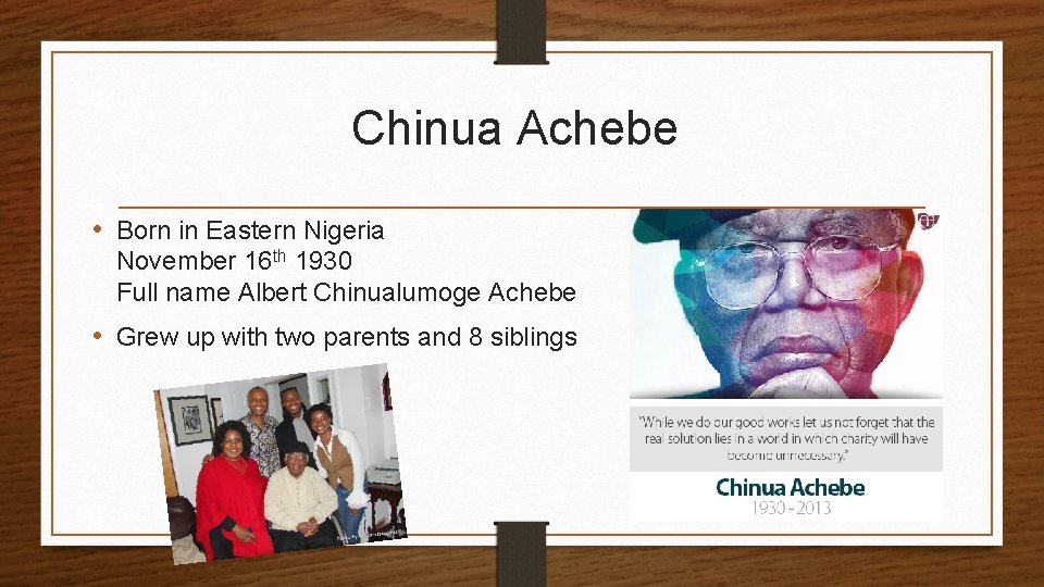 Chinua Achebe • Born in Eastern Nigeria November 16 th 1930 Full name Albert