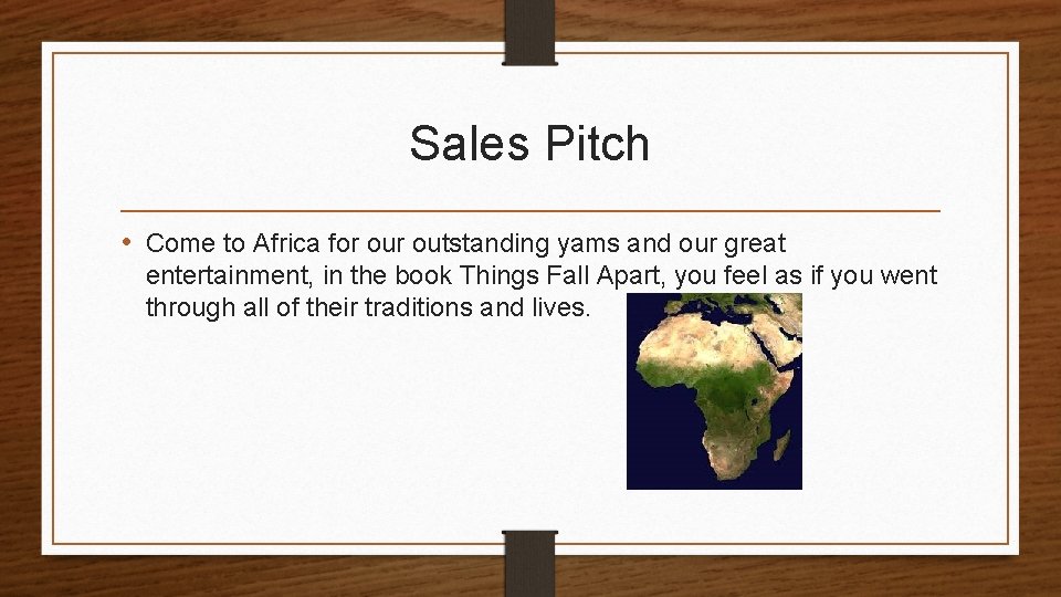 Sales Pitch • Come to Africa for outstanding yams and our great entertainment, in