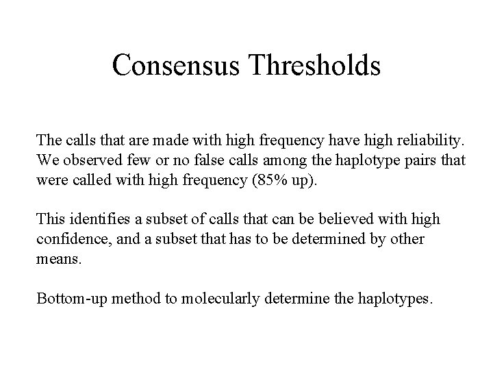 Consensus Thresholds The calls that are made with high frequency have high reliability. We