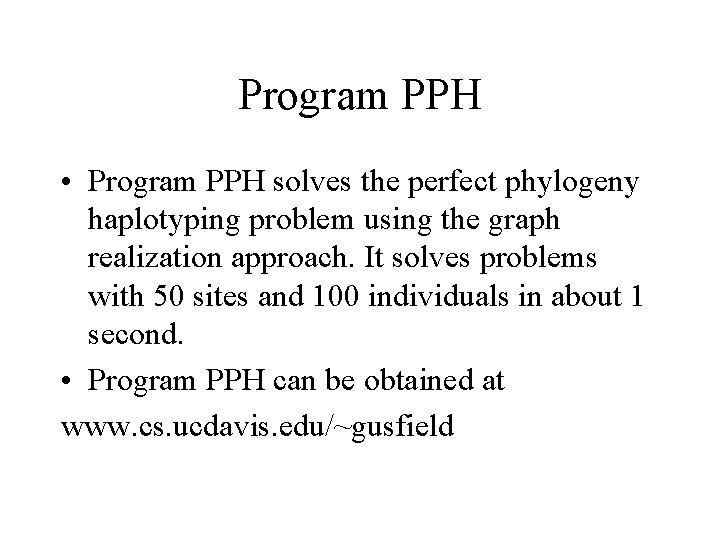 Program PPH • Program PPH solves the perfect phylogeny haplotyping problem using the graph