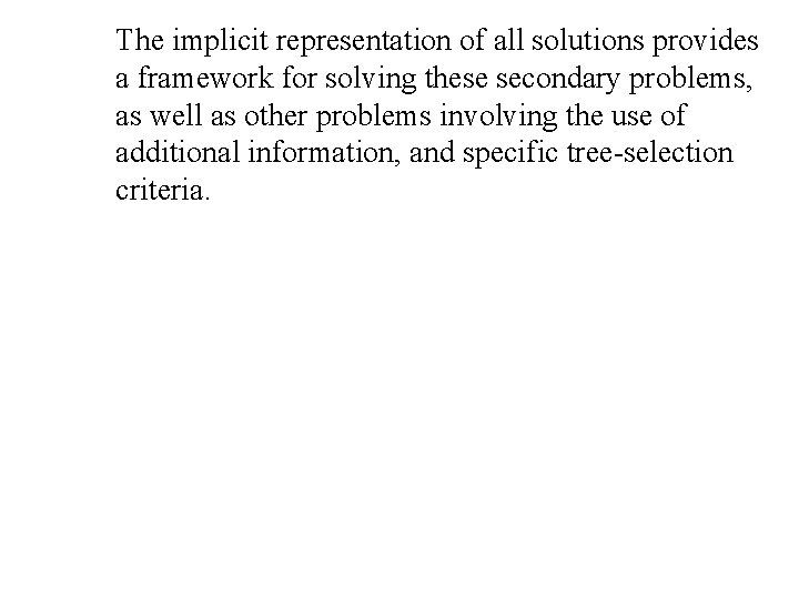 The implicit representation of all solutions provides a framework for solving these secondary problems,