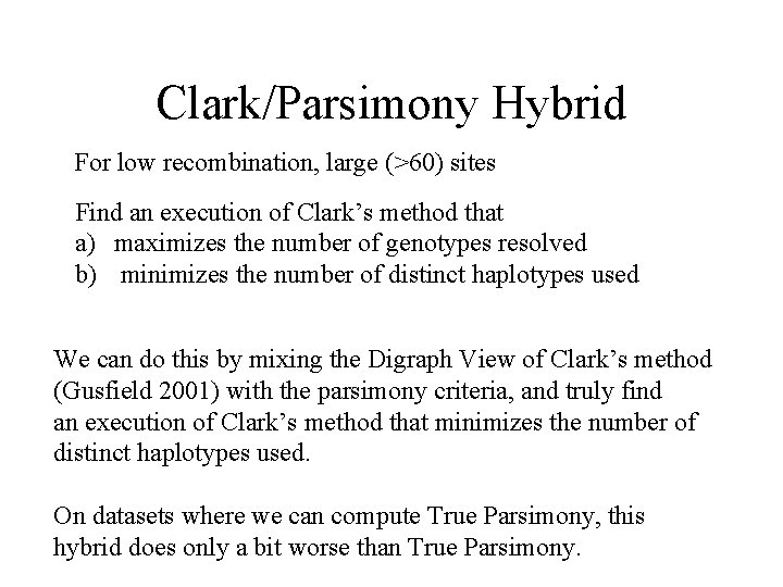 Clark/Parsimony Hybrid For low recombination, large (>60) sites Find an execution of Clark’s method