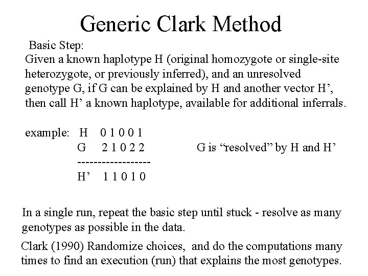 Generic Clark Method Basic Step: Given a known haplotype H (original homozygote or single-site