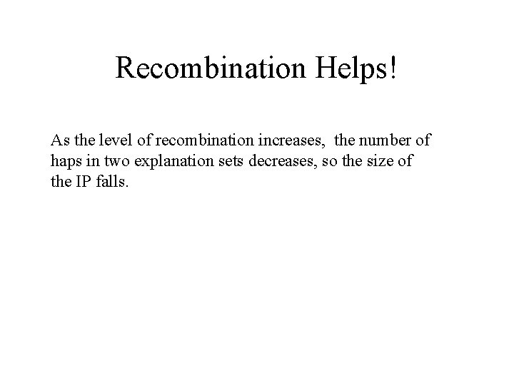 Recombination Helps! As the level of recombination increases, the number of haps in two