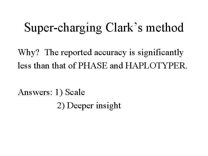 Super-charging Clark’s method Why? The reported accuracy is significantly less than that of PHASE