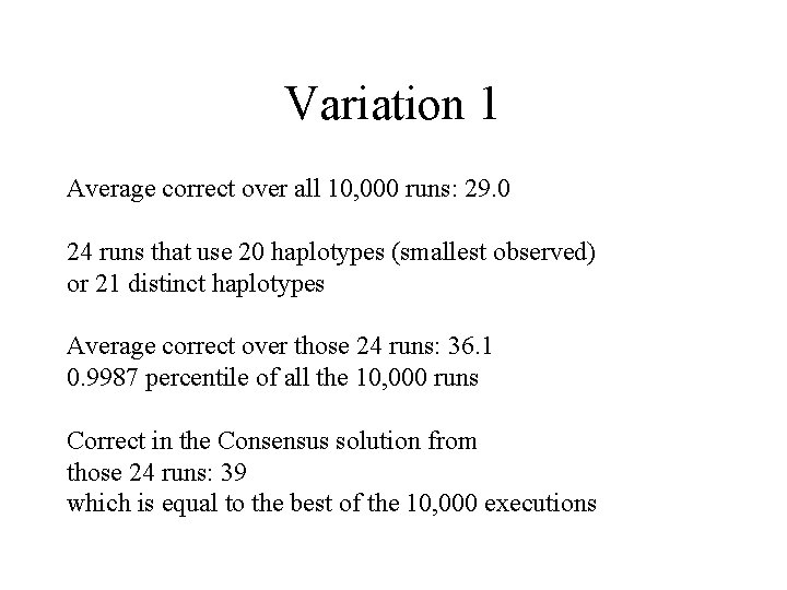 Variation 1 Average correct over all 10, 000 runs: 29. 0 24 runs that