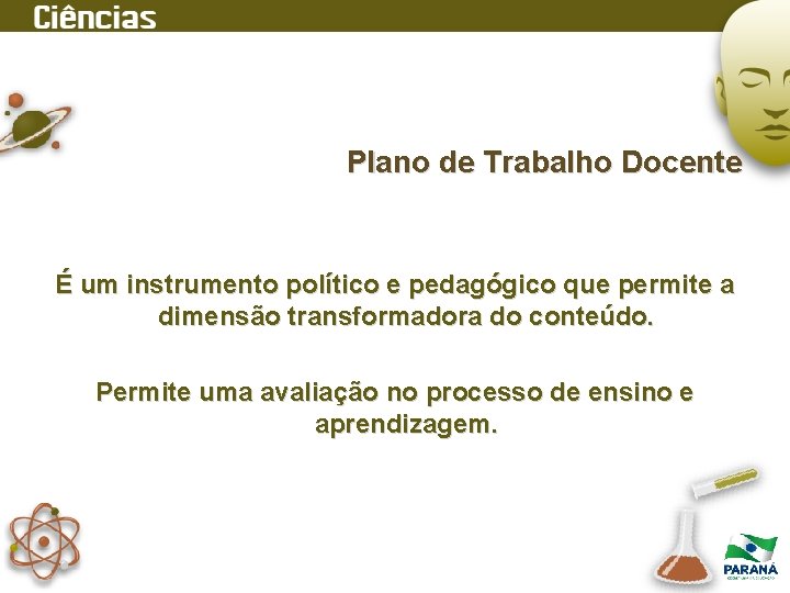 Plano de Trabalho Docente É um instrumento político e pedagógico que permite a dimensão